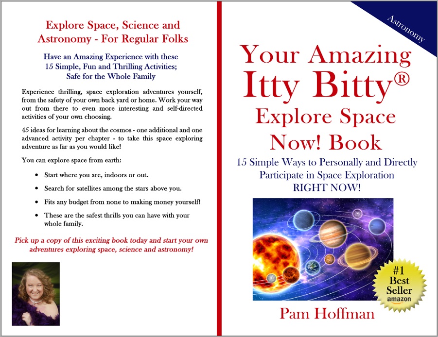 Your Amazing Itty Bitty Explore Space Now! Book: 15 Simple Ways to Personally and Directly Participate in Space Exploration RIGHT NOW!